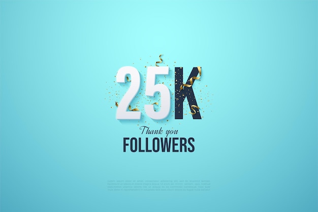 Gracias a los 25k seguidores con la letra K en negro.
