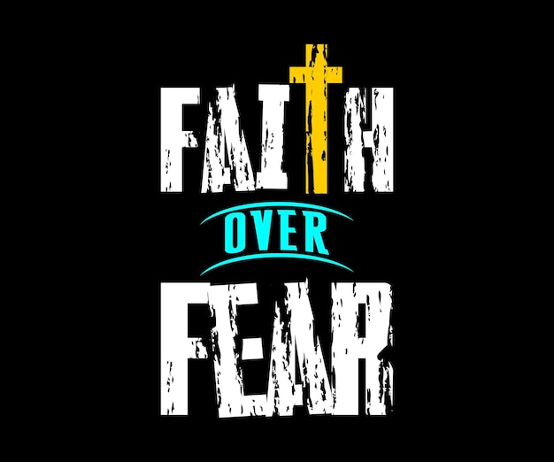 Gráfico de diseño de camisetas Faith over Fear, vector, ilustración tipográfica