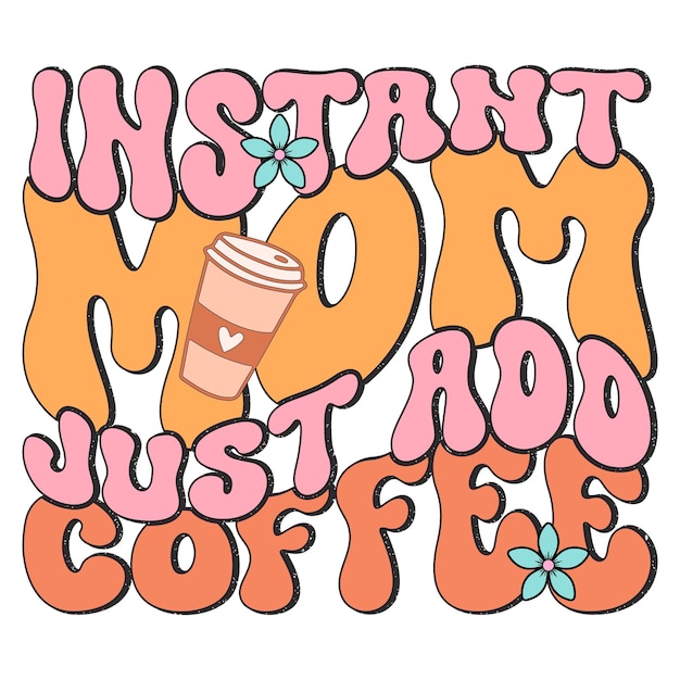 Un gráfico rosa y naranja que dice que mamá instantánea acaba de tomar café.
