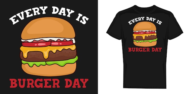 Gráficos de diseño vectorial de Every Day Is Burger Day para estampados de camisetas