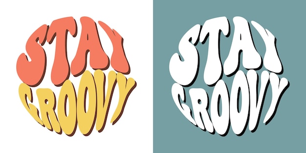 Vector groovy lettering stay groovy eslóganes retro en forma redonda diseño de impresión groovy de moda para carteles