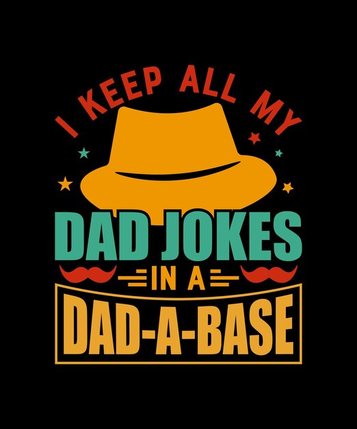 Guardo todos los chistes de mi papá en una plantilla de diseño de camisetas DadABase Vector Happy Fathers Day Papa Cap