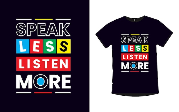 Habla menos escucha más citas motivacionales tipografía diseño de camiseta