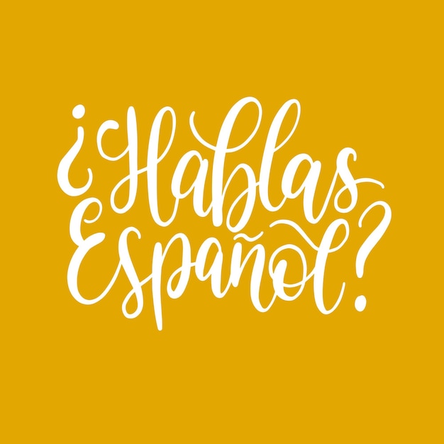 Hablas Espanol frase de letras a mano traducida en inglés ¿Hablas español sobre fondo amarillo?