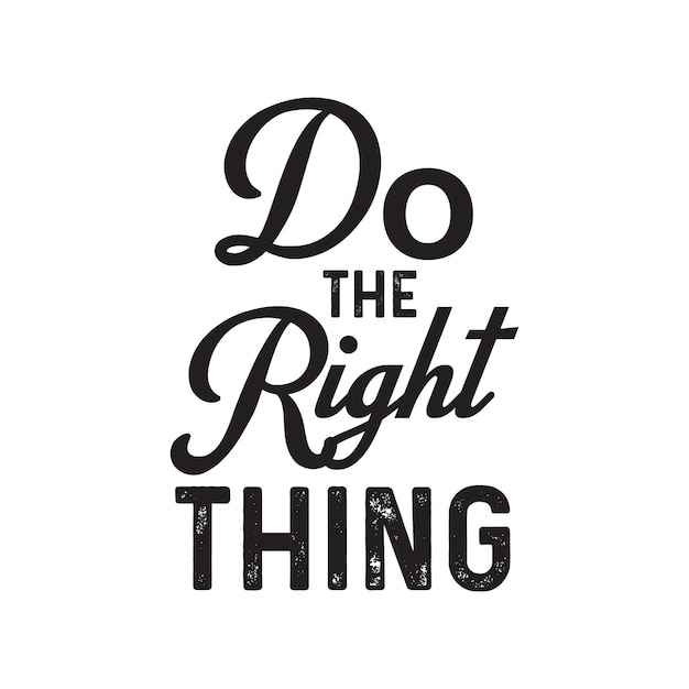 Hacer las cosas correctas Citas motivacionales Citas de letras para el diseño de carteles y camisetas