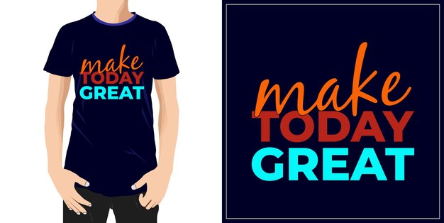 Haga que el gran diseño de tipografía de hoy esté listo para la etiqueta de la camiseta de la taza o la impresión Vector Premium