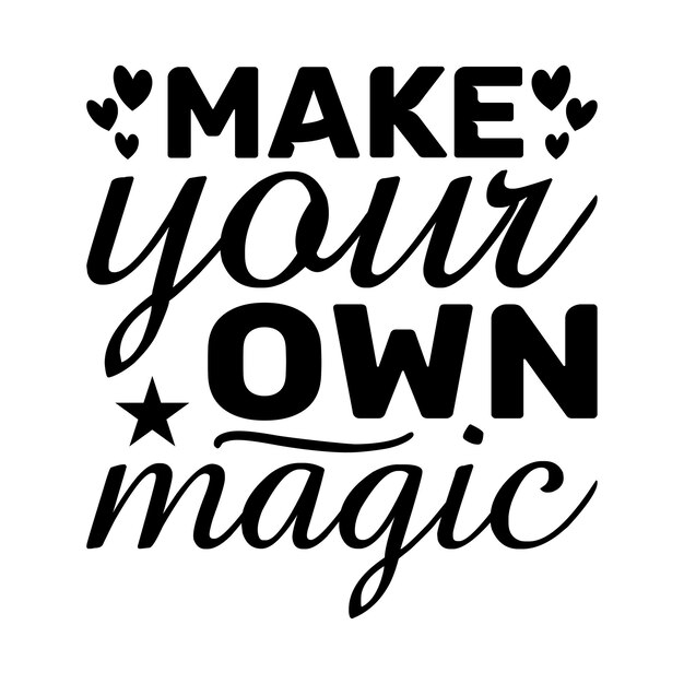 haga su propia magia 02 Inspiración tipografía Camisetas y diseños SVG para ropa y accesorios