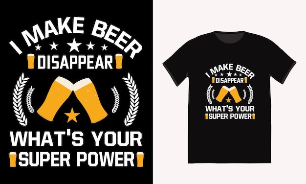 Hago desaparecer la cerveza, ¿cuál es tu diseño de camiseta de superpotencia?