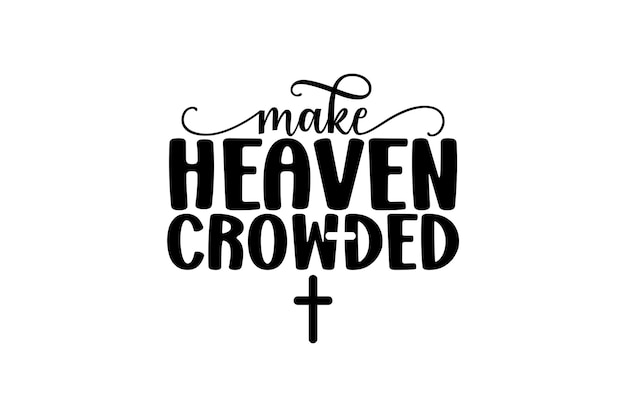 Haz el diseño de la camiseta Heaven Crowded