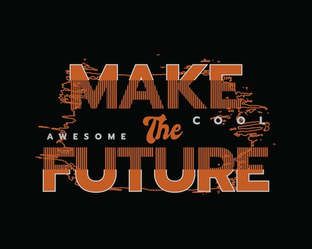 Haz el futuro eslogan tipográfico para el diseño de camisetas impresas