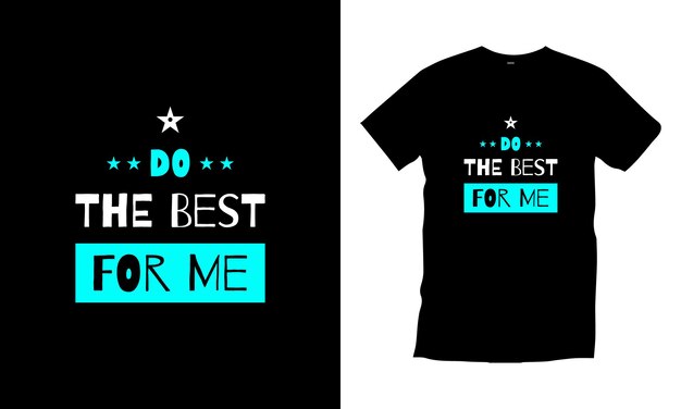 Haz lo mejor para mí tipografía moderna citas inspiradoras diseño de camisetas
