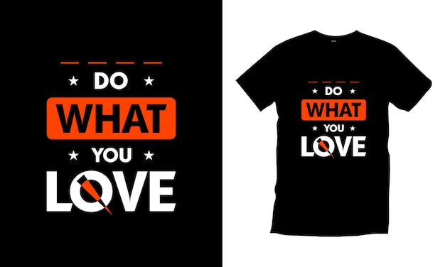 Haz lo que amas diseño de camiseta de tipografía diseño de camiseta de citas de tipografía moderna