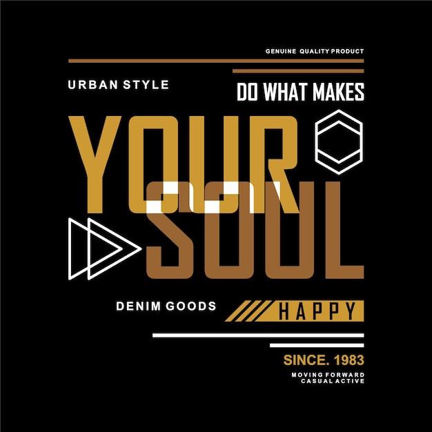 haz lo que hace que tu alma escriba tipografía gráfica vector t shirt print
