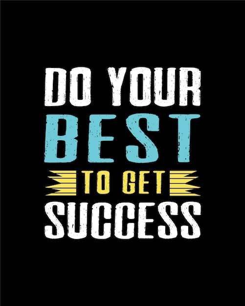 Haz tu mejor esfuerzo para obtener el diseño de camiseta de cita de motivación de éxito