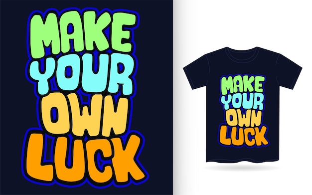 Haz tu propia suerte arte de letras dibujadas a mano para camiseta