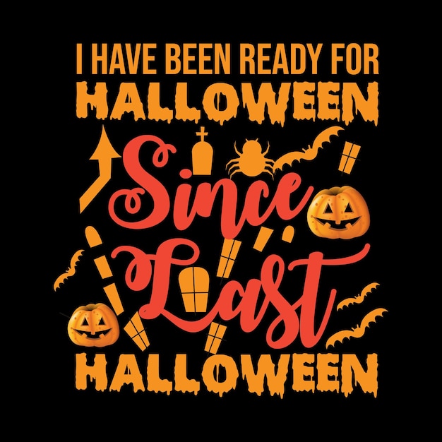 HE ESTADO LISTO PARA HALLOWEEN DESDE EL ÚLTIMO HALLOWEEN CAMISETA