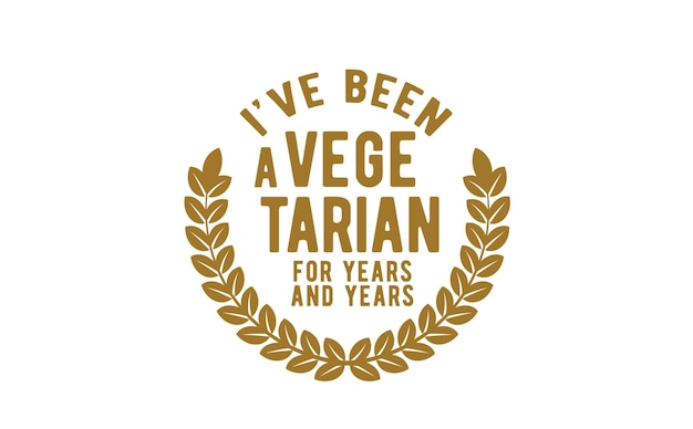 He sido vegetariano durante años y años.