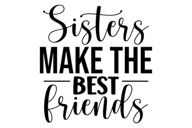 Las hermanas son las mejores amigas