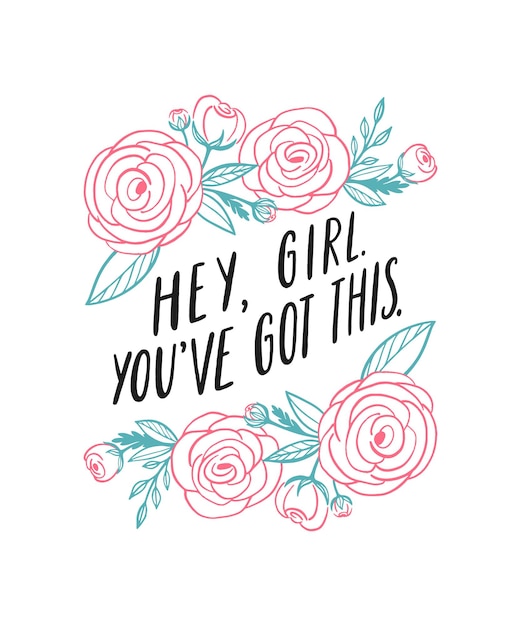 Vector hey chica, tienes esto. cita inspiradora de girl power letras escritas a mano