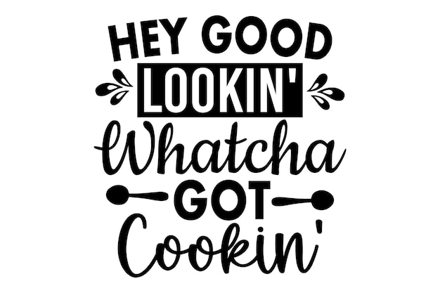 Hey Good Lookin ¿Qué tienes Cookin