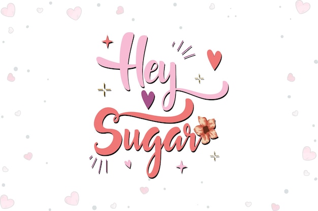 Vector hey sugar día de san valentín diseño svg