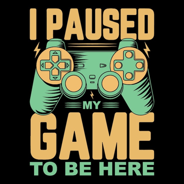 Hice una pausa en mi juego para estar aquí diseño de camiseta