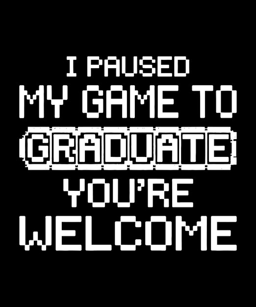 Hice una pausa en mi juego para graduarme
