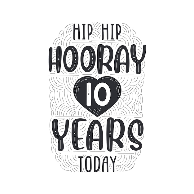 Hip hip hurra 10 años hoy letras de evento de aniversario de cumpleaños para tarjeta de felicitación de invitación y plantilla