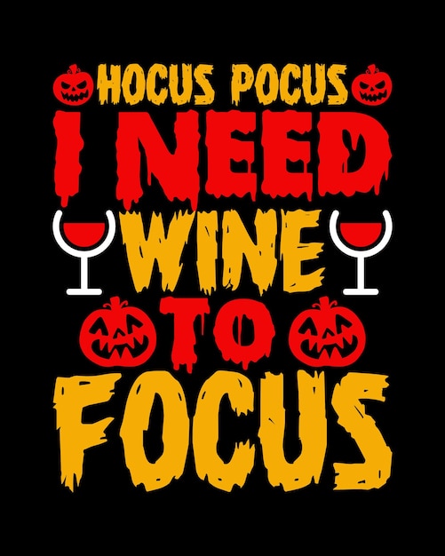 Vector hocus pocus necesito vino para centrarme en el diseño de la camiseta