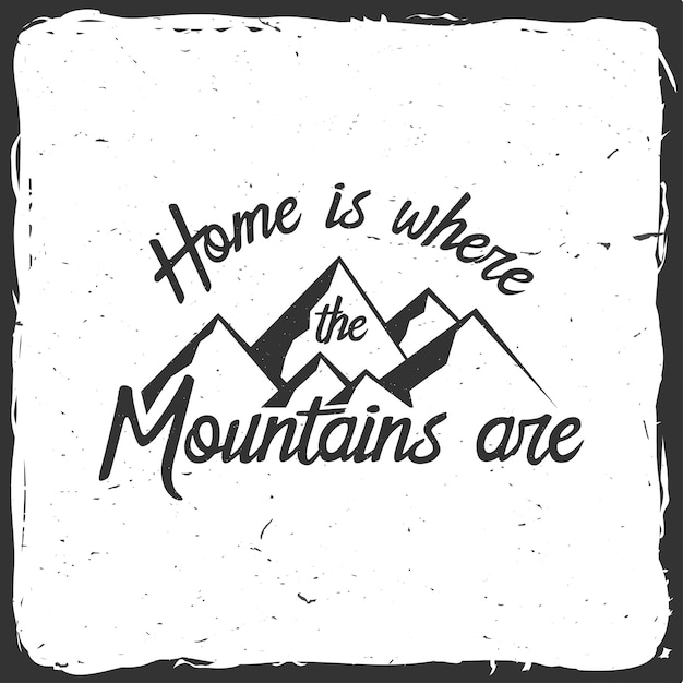 El hogar está donde están las montañas.