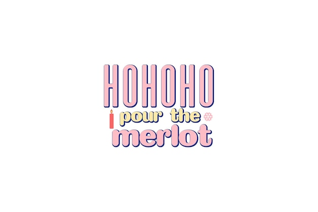 HOHOHO Vierta el Merlot