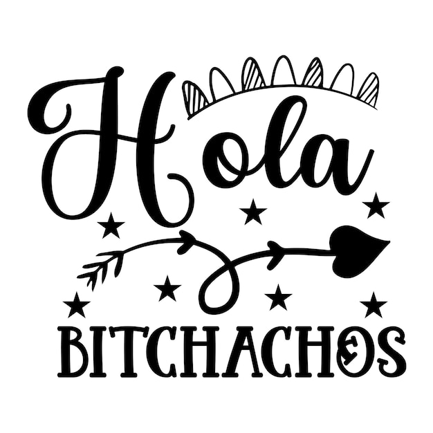 Hola bitchachos svg diseño de camiseta