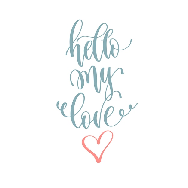 Hola, mi amor, letras a mano, citas románticas, cartas de amor para el diseño del día de san valentín.