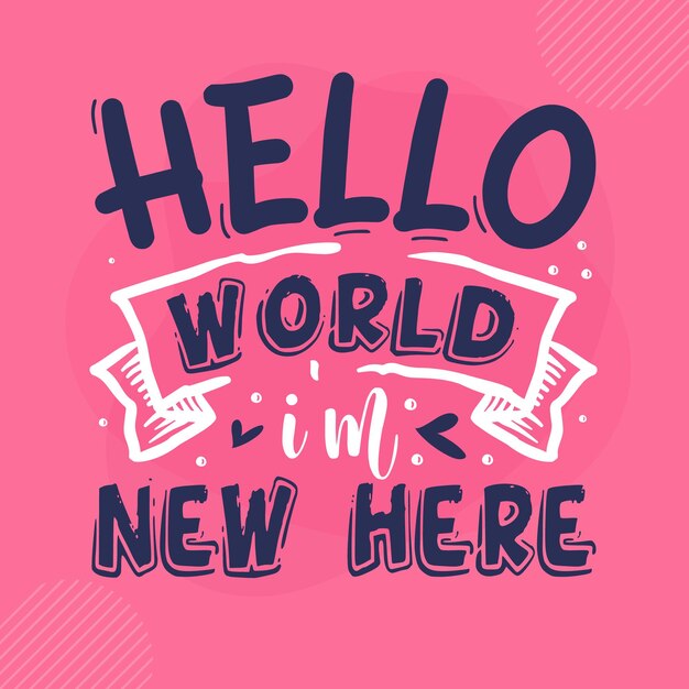 Hola mundo soy nuevo aquí Lettering Premium Vector Design