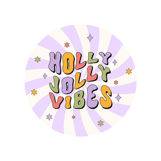 Vector holly jolly vibes eslogan navideño colorido en forma redonda aislado en un fondo blanco.