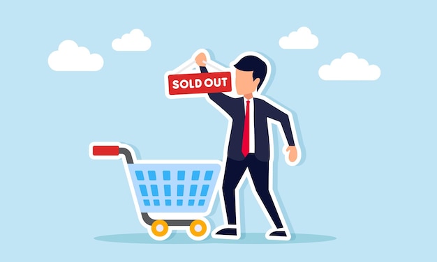 Un hombre de negocios está de pie junto a un carrito de compras sosteniendo una etiqueta colgante con una ilustración de texto agotado de las existencias de productos comerciales agotadas