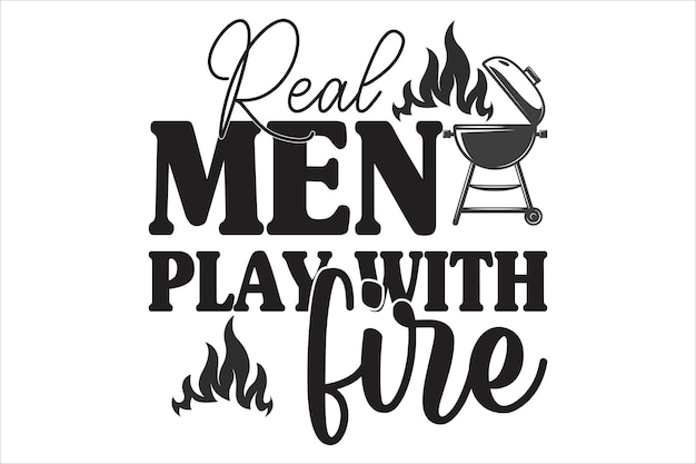 Los hombres de verdad juegan con el fuego