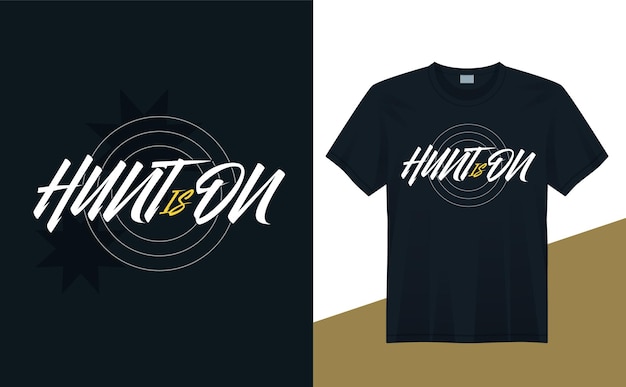 Hunt is on - cotizaciones de diseño de camisetas para impresión de camisetas, ropa de moda, póster, arte de pared