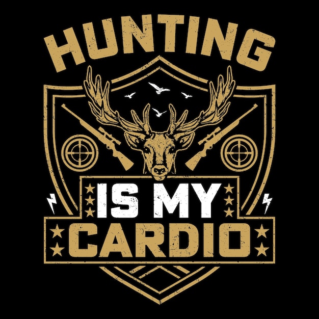 Hunting Is My Cardio Hunting T-Shirt Vector Graphic, Diseño de camiseta de caza,