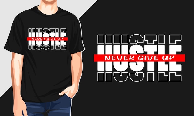 Hustle never give up lettering typography camiseta gráfica