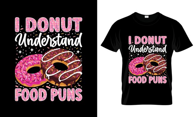 I Donut Understand Food Juegos de palabras coloridos T-Shirt gráfico Diseño de camiseta Donut