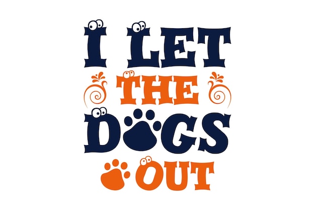 I Let the Dogs Out diseño de tipografía SVG para perros