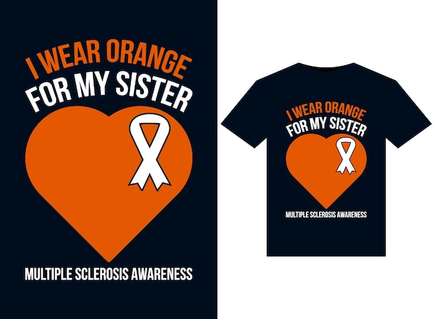 I Wear Orange For My Sister Multiple Sclerosis Awareness ilustraciones para camisetas listas para imprimir desi