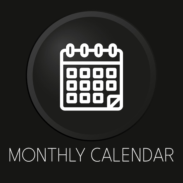 Icono de línea de vector mínimo de calendario mensual en botón 3D aislado sobre fondo negro Vector Premium
