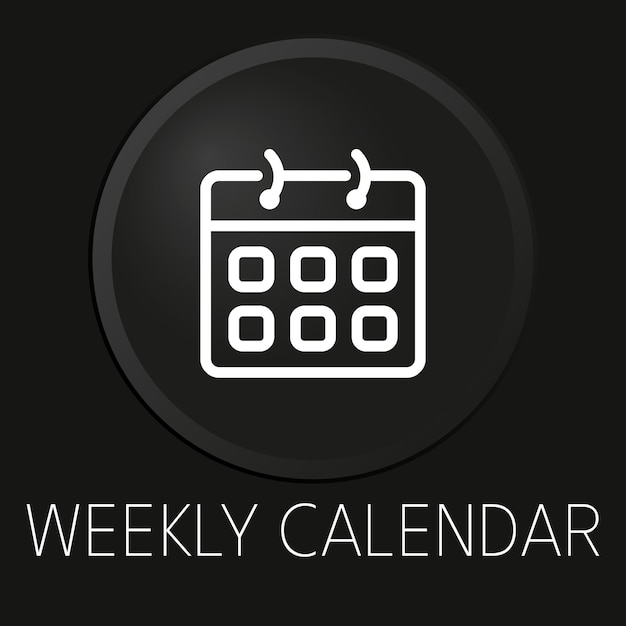 Icono de línea de vector mínimo de calendario semanal en botón 3D aislado sobre fondo negro Vector Premium