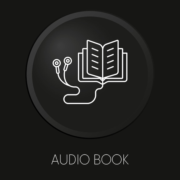 Vector icono de línea de vector mínimo de libro de audio en botón 3d aislado sobre fondo negro vector premium