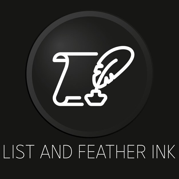 Icono de línea de vector mínimo de tinta de lista y pluma en botón 3D aislado sobre fondo negro Premium VectorxA