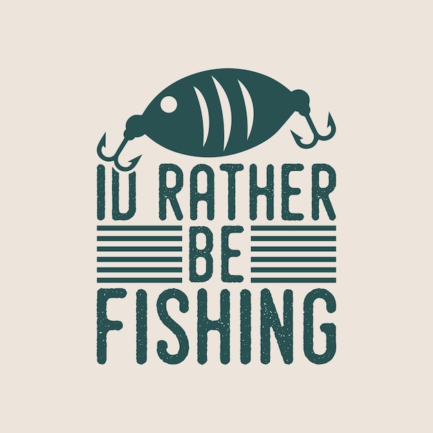 id prefiero estar pescando tipografía vintage pesca camiseta diseño ilustración