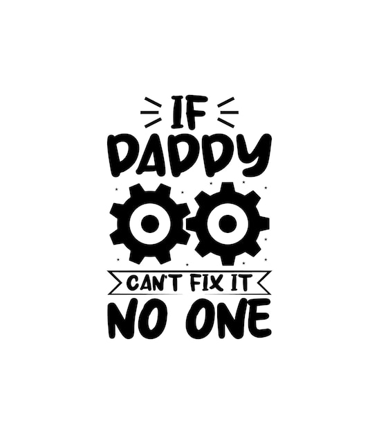 If Daddy Can't Fix It No One Typography vector cita del padre diseño de camiseta