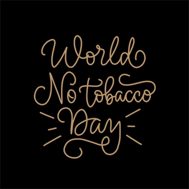 Ilustración de caligrafía vectorial del día mundial sin tabaco aislado sobre fondo negro concepto de dejar de fumar estilo de vida saludable emblema de cartel de tarjeta de felicitación listo para vacaciones 31 de mayo